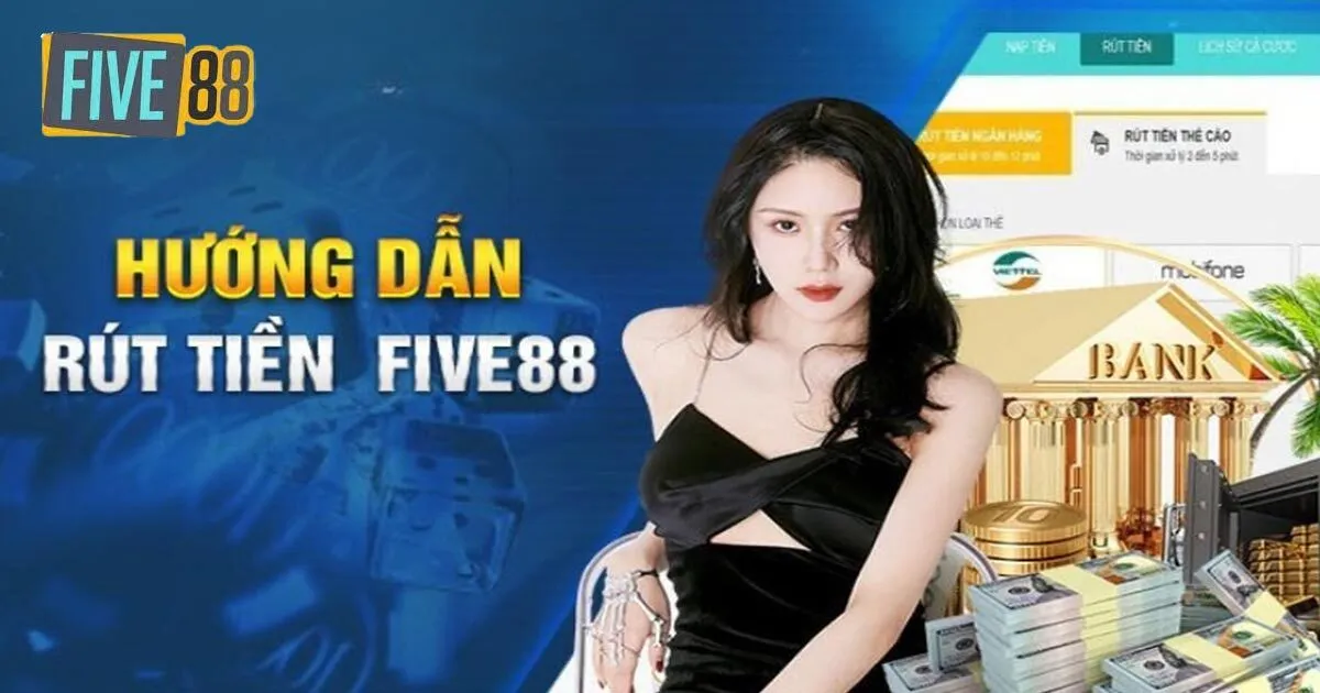 Hướng dẫn chi tiết quy trình rút tiền Five88 cho tân thủ