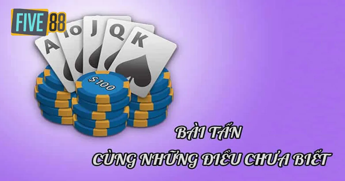 Hướng dẫn chi tiết cách chơi game bài tấn Five88